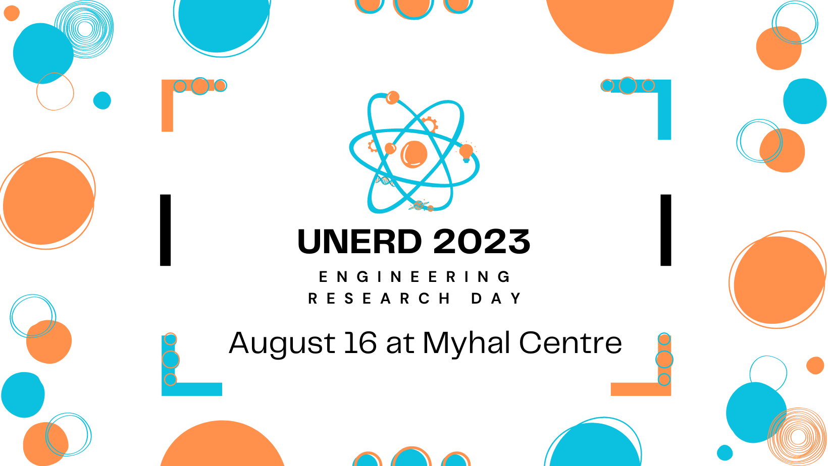 White background with a graphic of a blue and orange atom in the center, along with circles on the sides. Text reads: UNERD 2023 Engineering Research Day. August 16 at Myhal Centre.