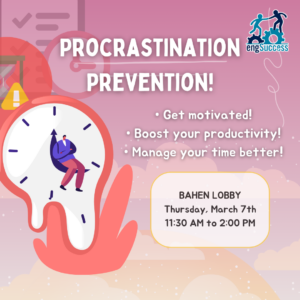 Text reads: Procrastination Prevention! Get motivated. Boost your productivity. Manage your time better. Bahen Lobby. Thursday, March 7. 11:30 to 2 p.m.